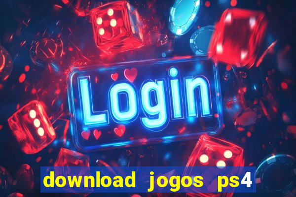 download jogos ps4 pkg pt br